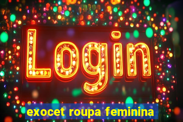 exocet roupa feminina